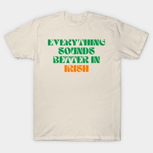 Everything Sounds Better In Irish T-Shirt